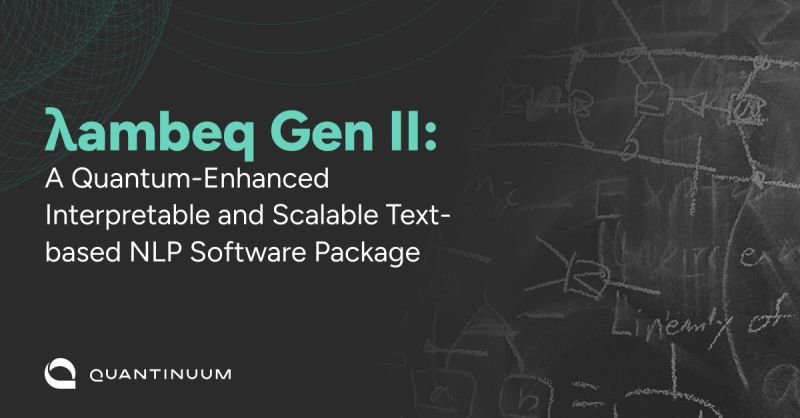 Quantinuum、スケーラブルで解釈可能な量子自然言語処理のためのλambeq Gen IIをリリース